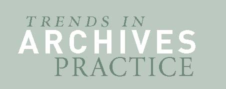 Trends In Archives Practice Society Of American Archivists